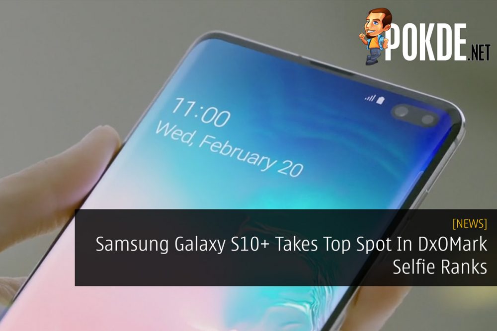 Samsung Galaxy S10+ Takes Top Spot In DxOMark Selfie Ranks 22