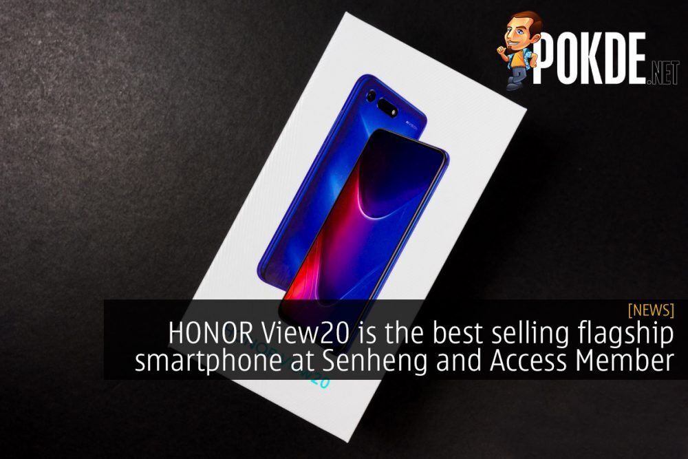 HONOR View20 is the best selling flagship smartphone at Senheng and Access Member 22