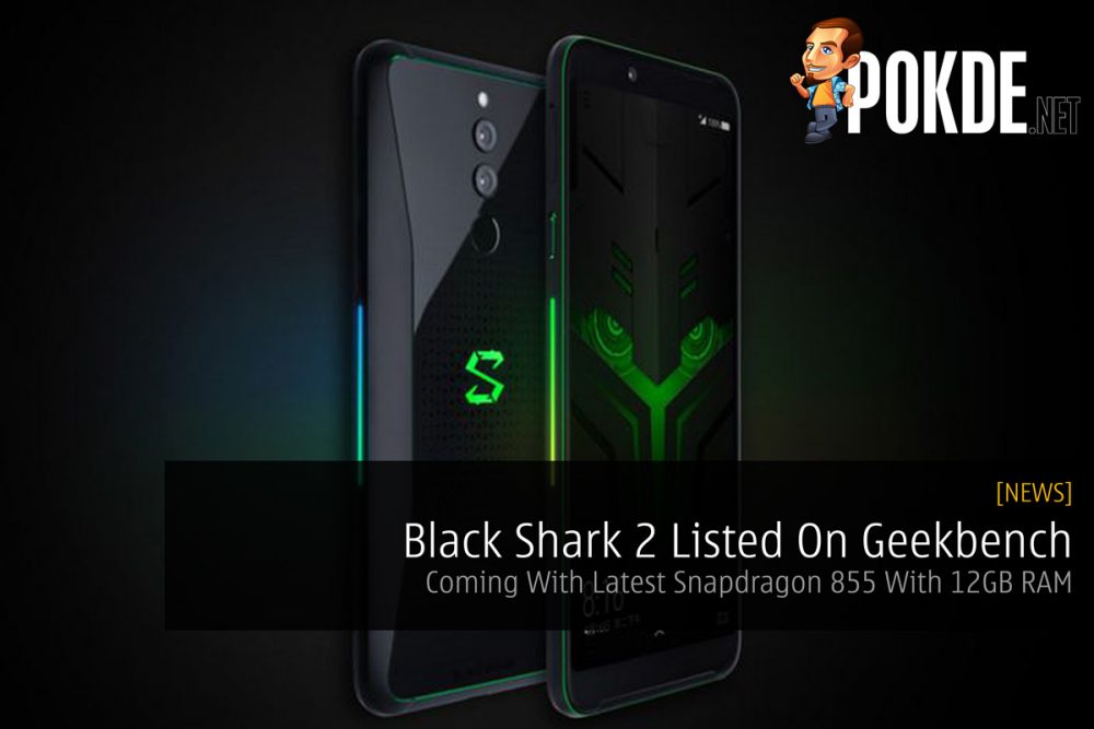 Black Shark 2 Listed On Geekbench — Coming With Latest Snapdragon 855 With 12GB RAM 19
