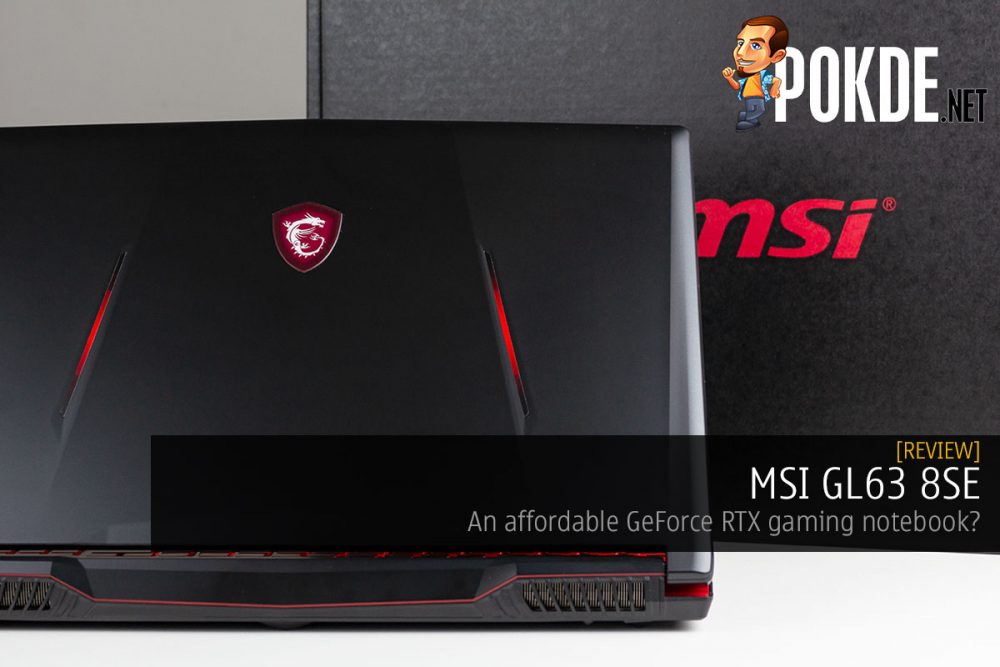 MSI GL63 8SE Review — an affordable GeForce RTX gaming notebook? 22