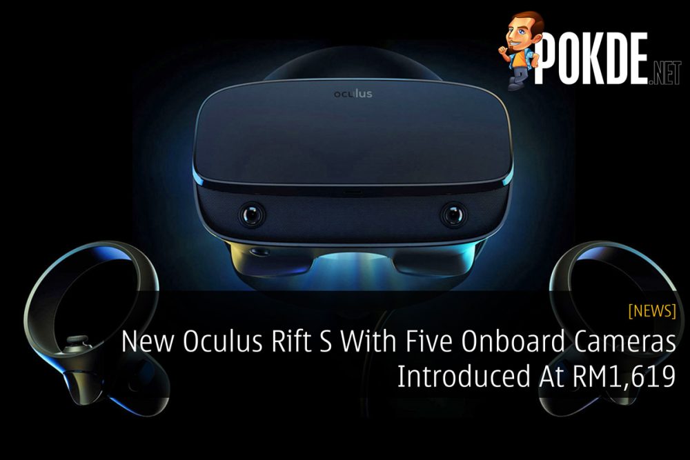 New Oculus Rift S With Five Onboard Cameras Introduced At RM1,619 20