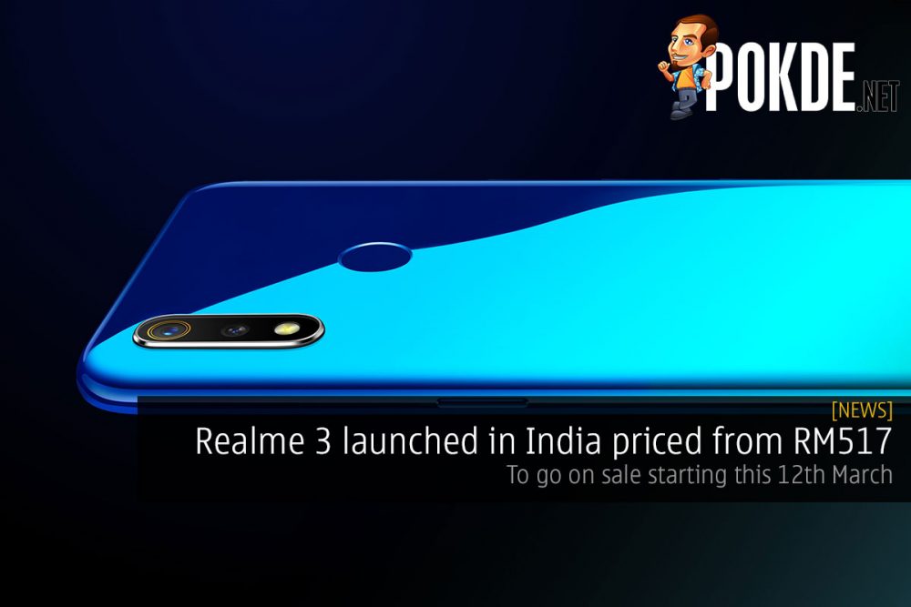 Realme 3 launched in India priced from RM517 — to go on sale starting this 12th March 17