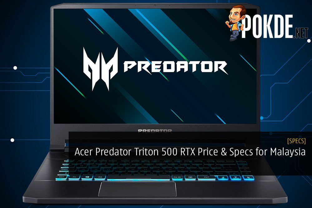 Acer Predator Triton 500 RTX Price and Specifications for Malaysian Market
