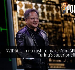 NVIDIA is in no rush to make 7nm GPUs with Turing's superior efficiency 20