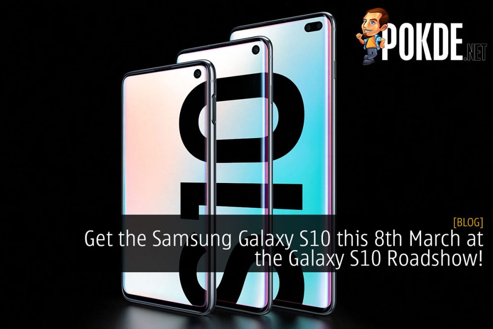 Get the Samsung Galaxy S10 this 8th March 2019 at the Galaxy S10 Roadshow! 28