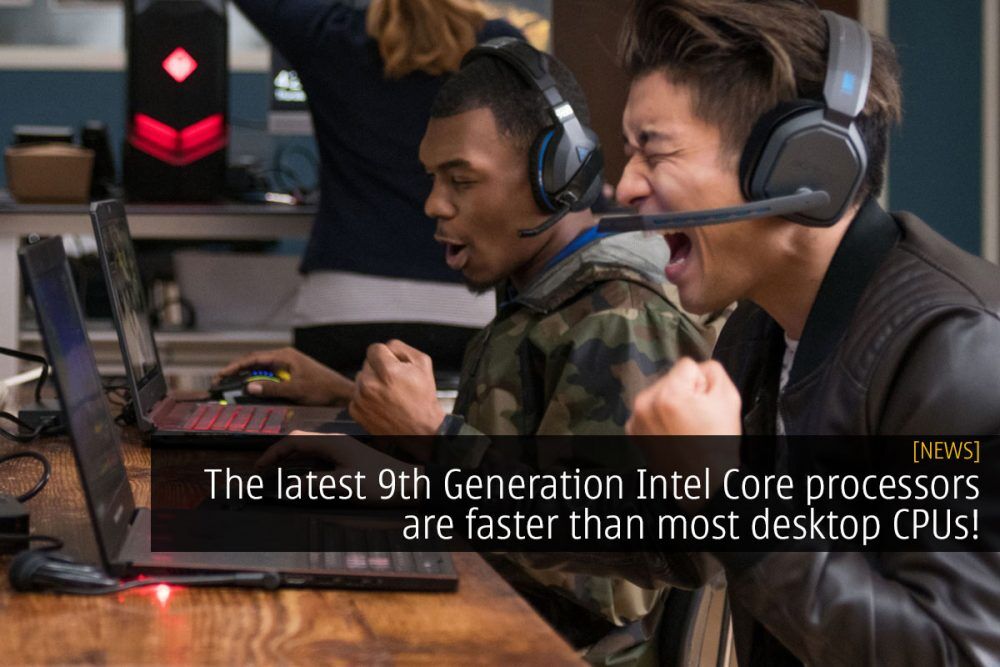 The latest 9th Generation Intel Core processors are faster than most desktop CPUs! 25