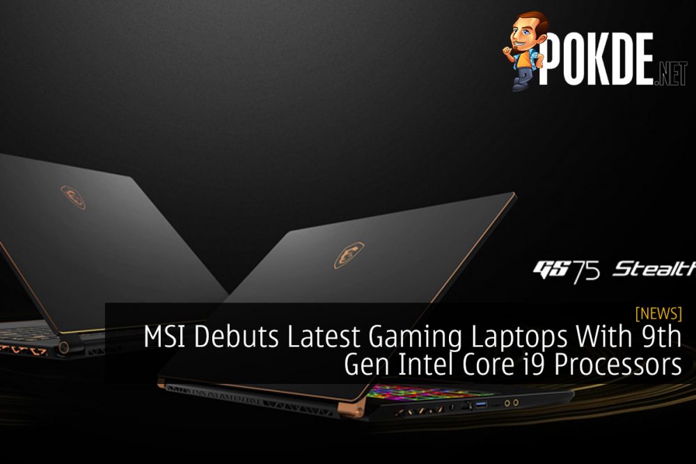MSI Debuts Latest Gaming Laptops With 9th Gen Intel Core I9 Processors –  