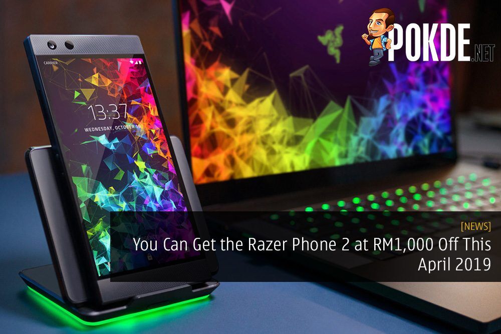 You Can Get the Razer Phone 2 at RM1,000 Off This April 2019