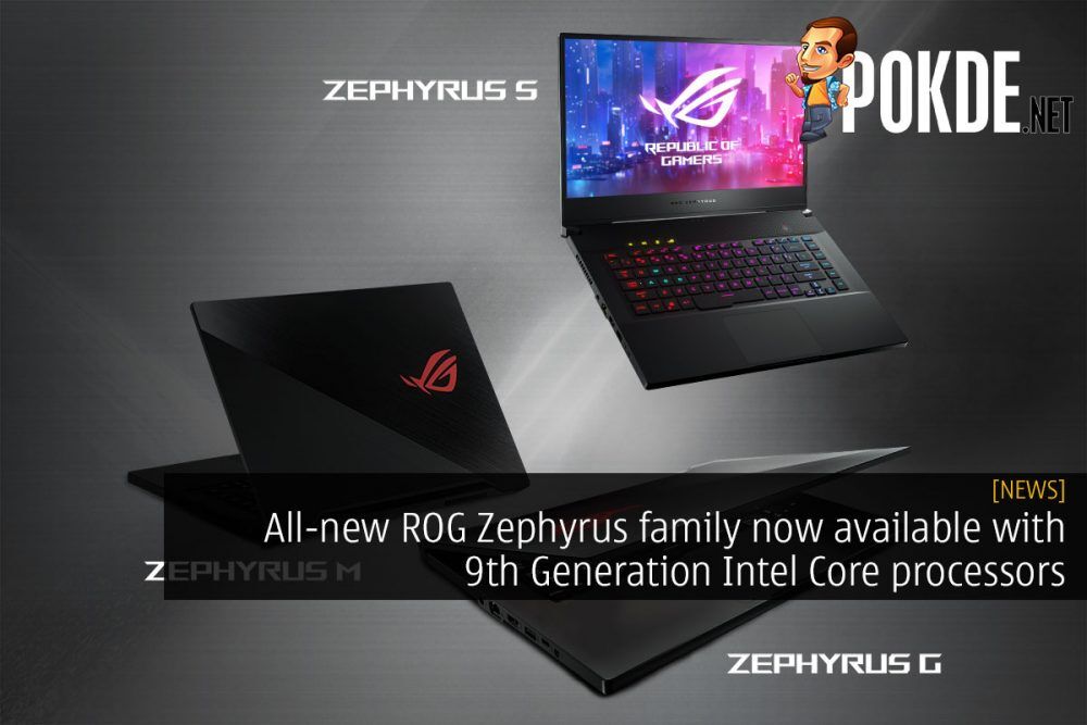 All-new ROG Zephyrus family now available with 9th Generation Intel Core processors 29