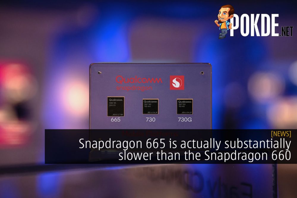 Snapdragon 665 is actually substantially slower than the Snapdragon 660? 22