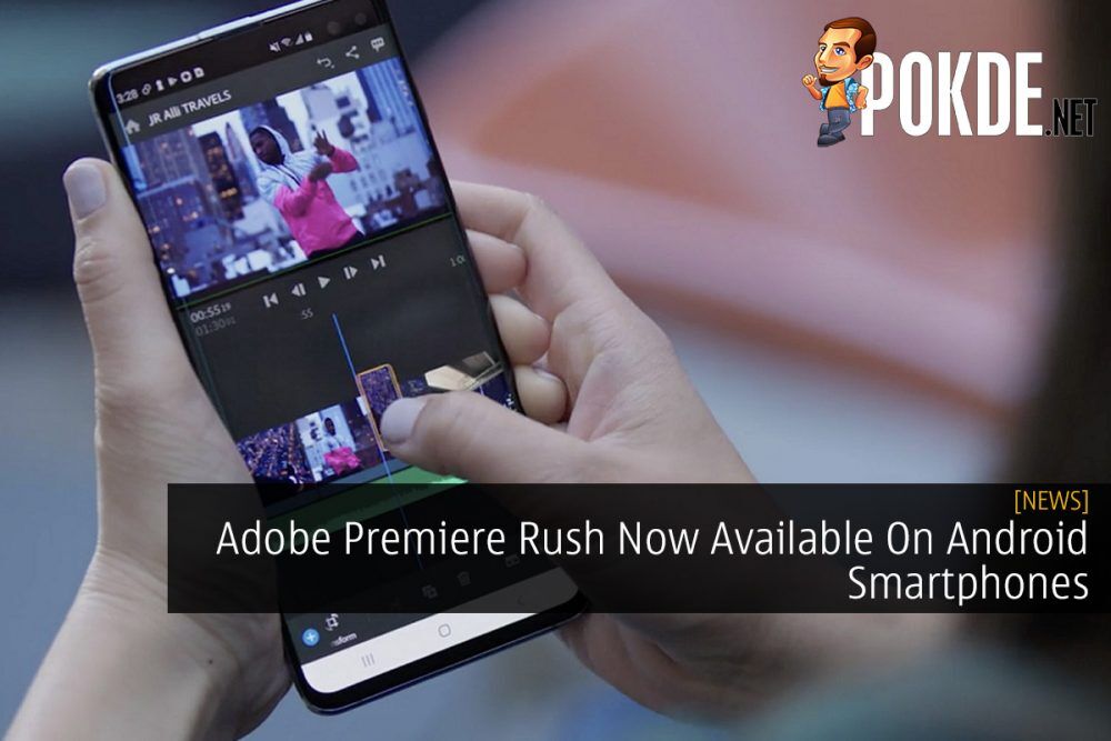 Adobe Premiere Rush Now Available On Android Smartphones 25