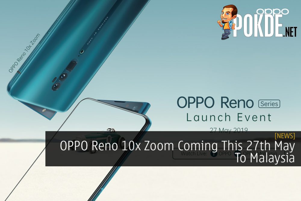 OPPO Reno 10x Zoom Coming This 27th May To Malaysia 18