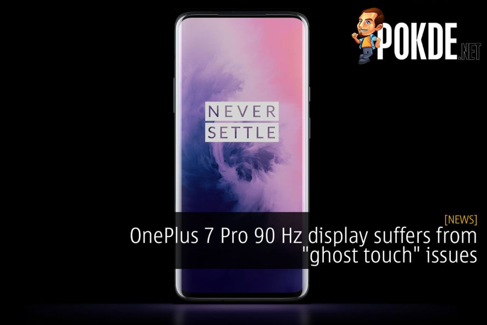 OnePlus 7 Pro 90 Hz display afflicted by "ghost touch" issues 19