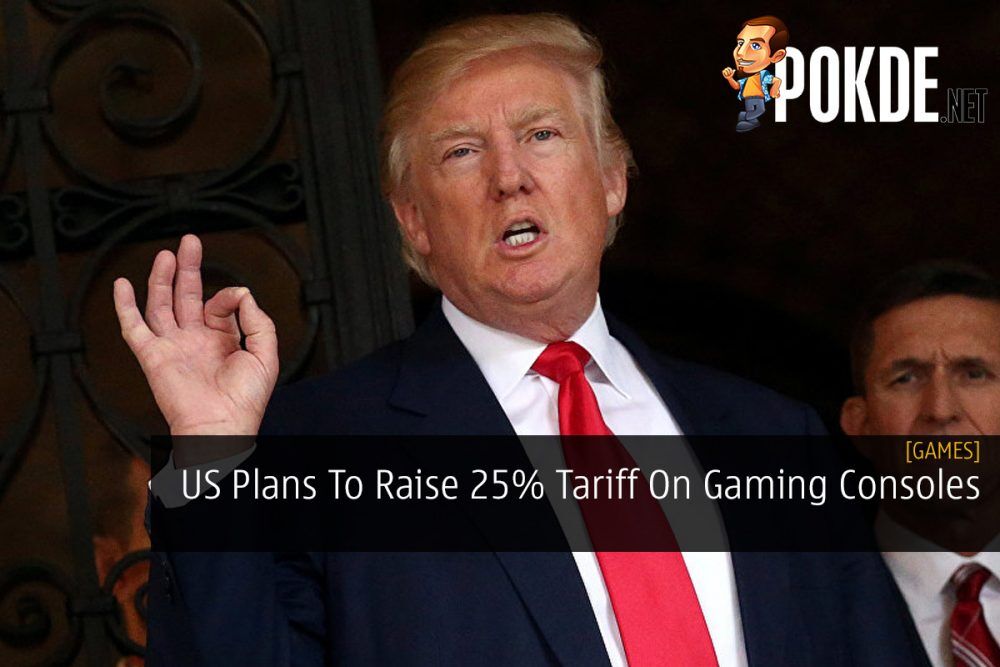 US Plans To Raise 25% Tariff On Gaming Consoles 27