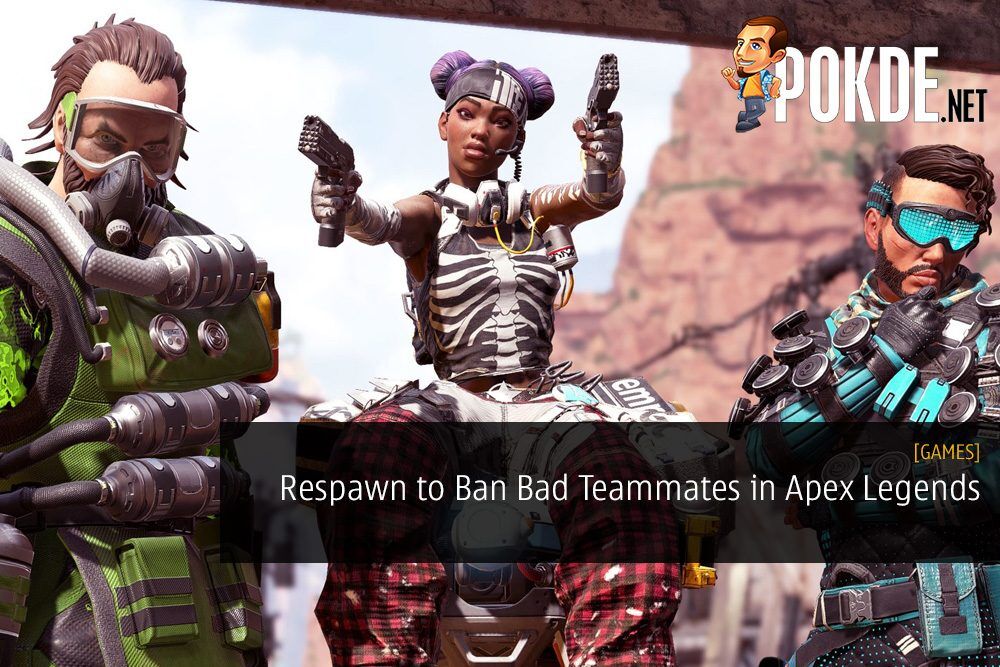 Respawn To Ban Bad Teammates In Apex Legends Time To Carry Your Own Weight Pokde Net