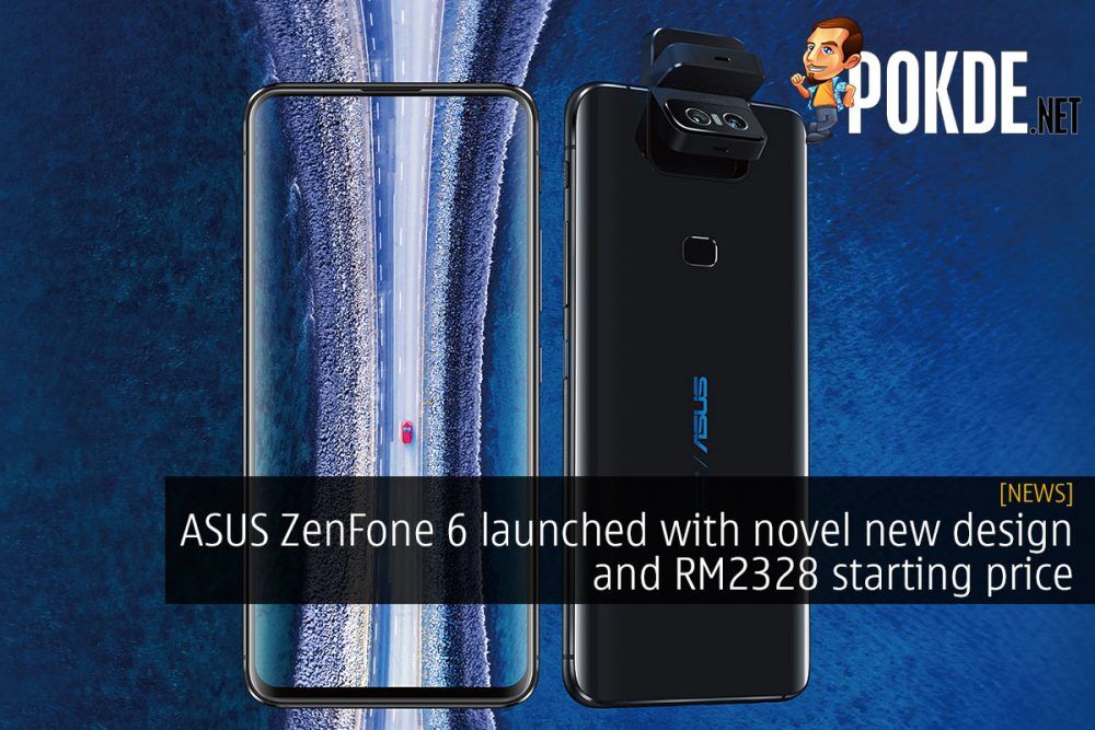ASUS ZenFone 6 launched with novel new design and RM2328 starting price 18