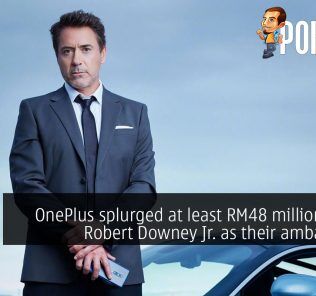 OnePlus splurged at least RM48 million to get Robert Downey Jr. as their ambassador 27