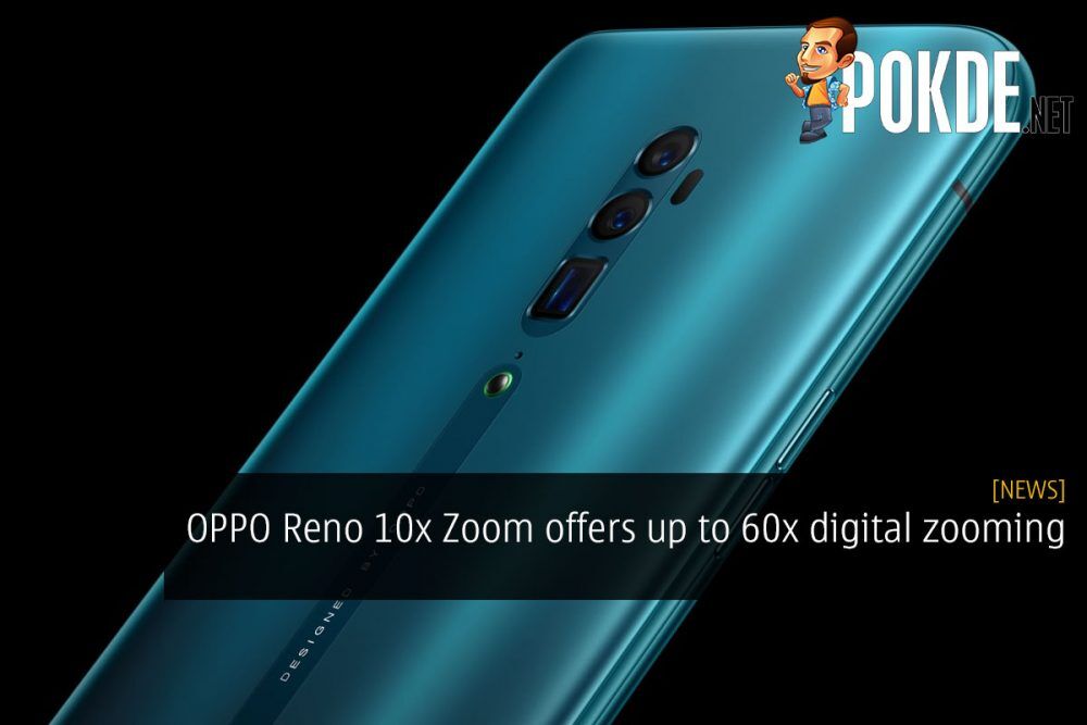 OPPO Reno 10x Zoom offers up to 60x digital zooming 18