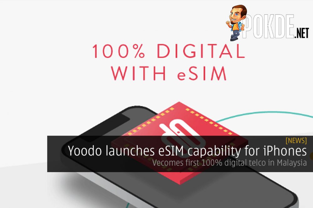 Yoodo launches eSIM capability for iPhones — becomes first 100% digital telco in Malaysia 22
