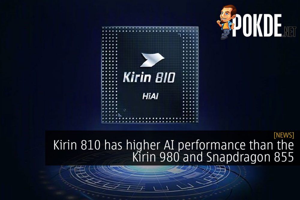 Kirin 810 has higher AI performance than the Kirin 980 and Snapdragon 855 23