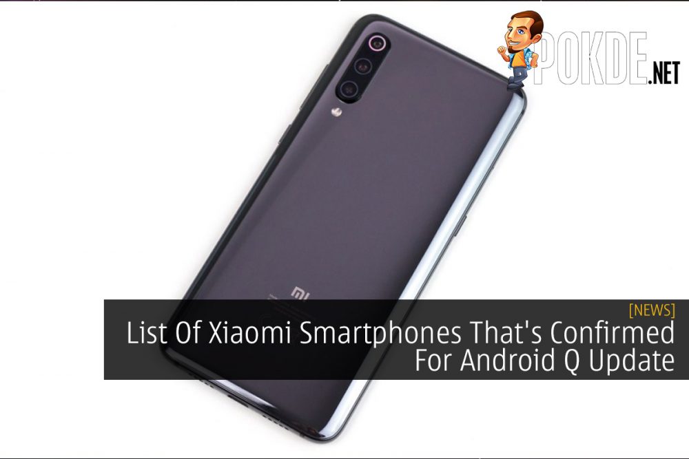 List Of Xiaomi Smartphones That's Confirmed For Android Q Update 21