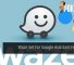 Waze Set For Google Assistant Feature 34
