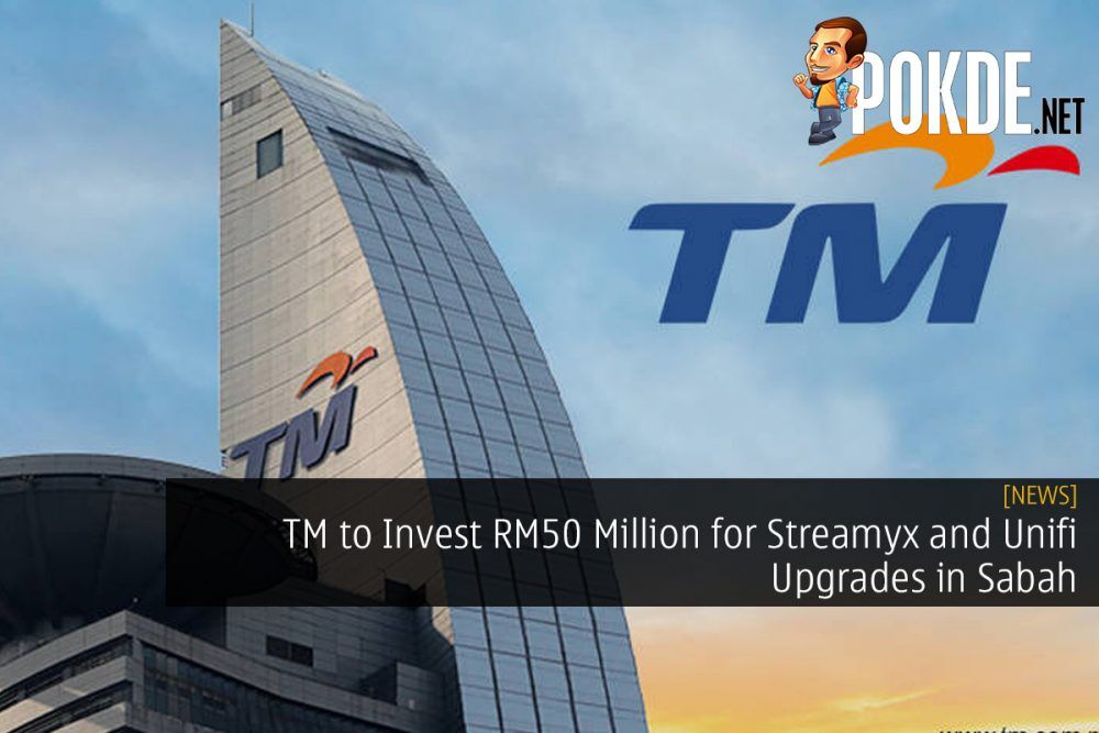 TM to Invest RM50 Million for Streamyx and Unifi Upgrades in Sabah