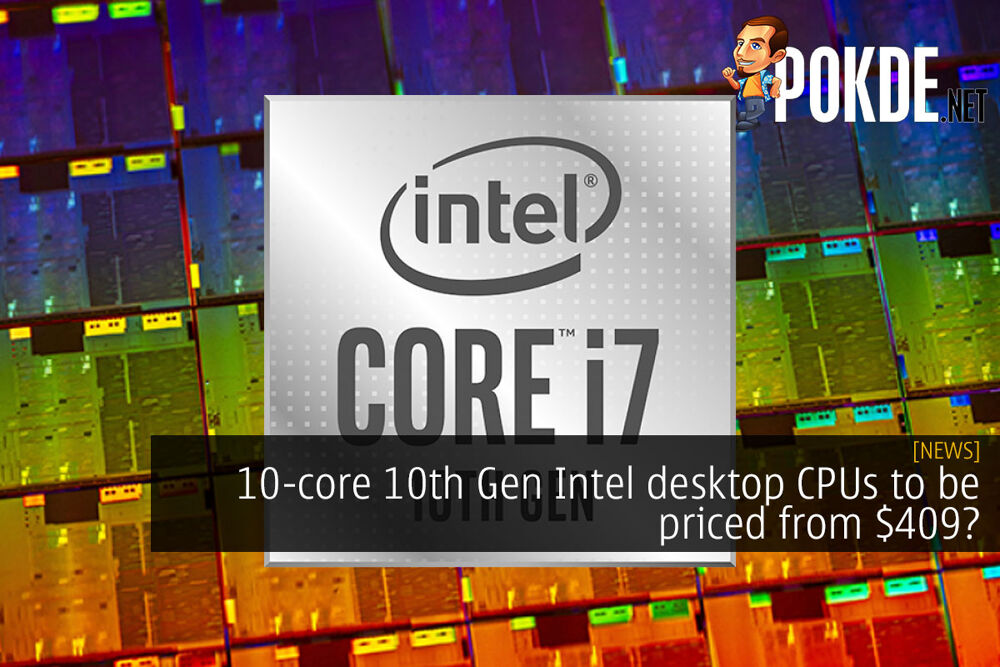 10 Core 10th Gen Intel Desktop Cpus To Be Priced From 409 Pokdenet 0976