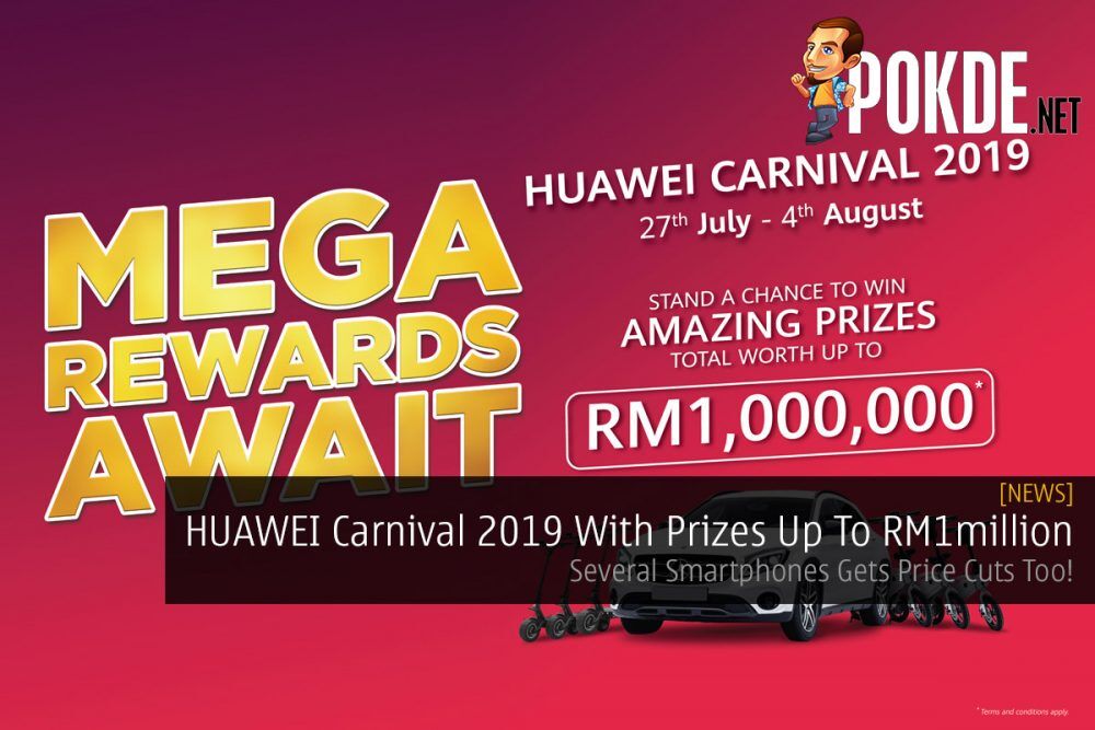 HUAWEI Carnival 2019 With Prizes Up To RM1million — Several Smartphones Gets Price Cuts Too! 18