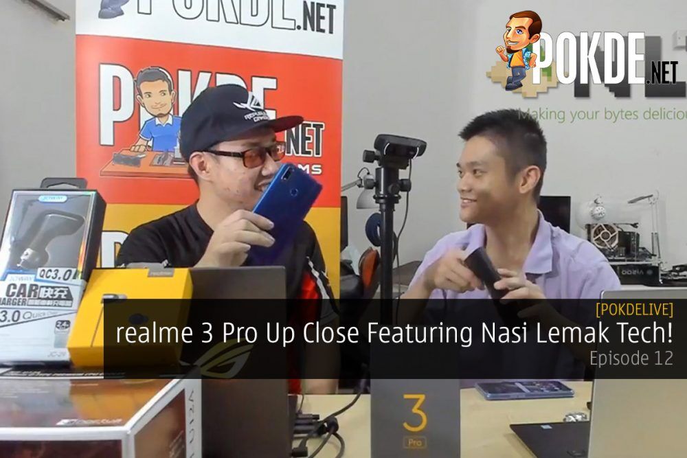 PokdeLIVE Episode 12 - realme 3 Pro Up Close Featuring Nasi Lemak Tech! 19