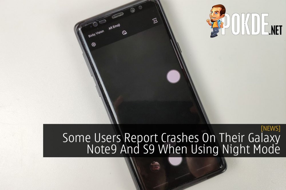 Some Users Report Crashes On Their Galaxy Note9 And S9 When Using Night Mode 22