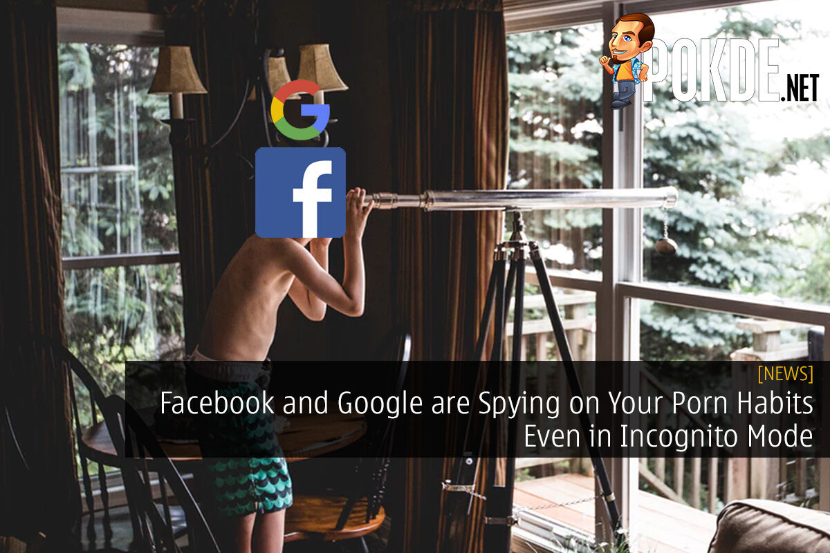 Facebook And Google Are Spying On Your Porn Habits Even In Incognito Mode â€“  Pokde.Net