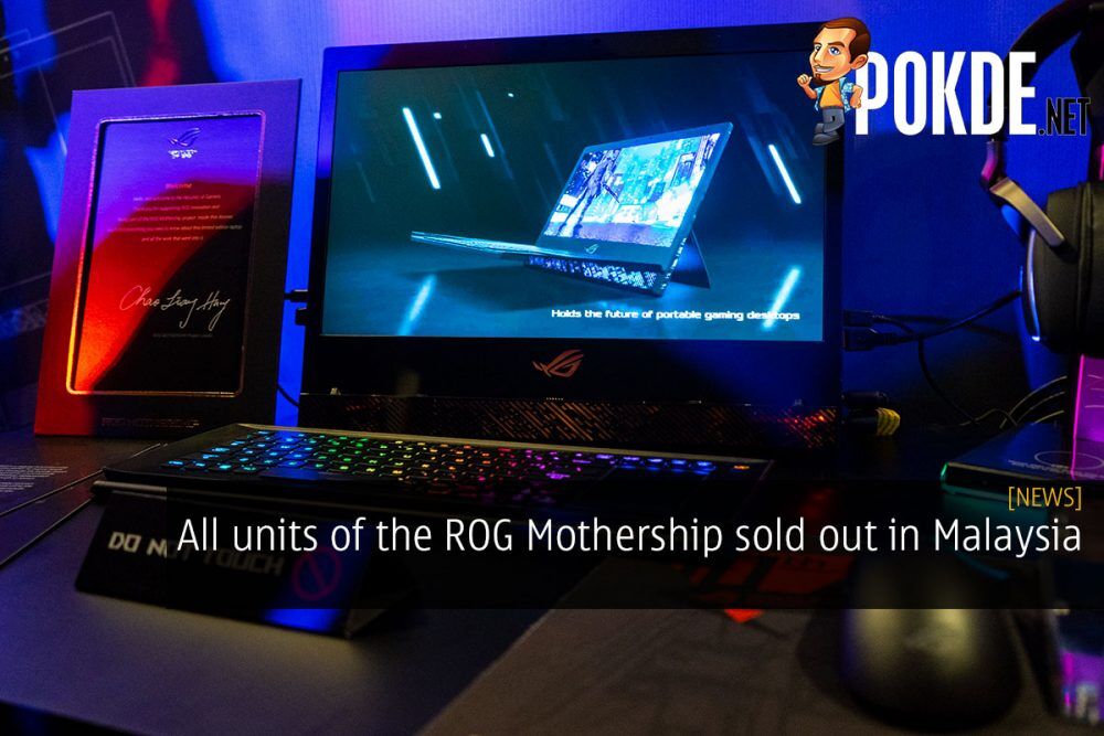 All units of the ROG Mothership sold out in Malaysia 19