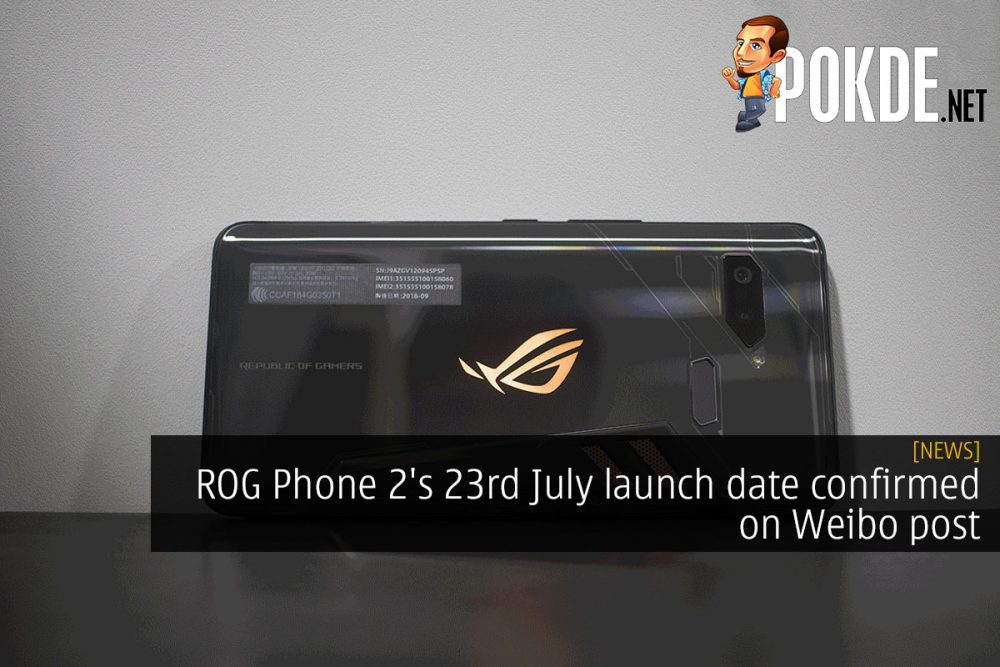 ROG Phone 2's 23rd July launch date confirmed on Weibo post 27