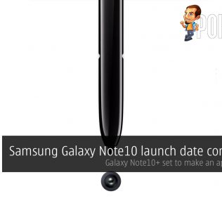 Samsung Galaxy Note10 launch date confirmed — Galaxy Note10+ set to make an appearance? 22