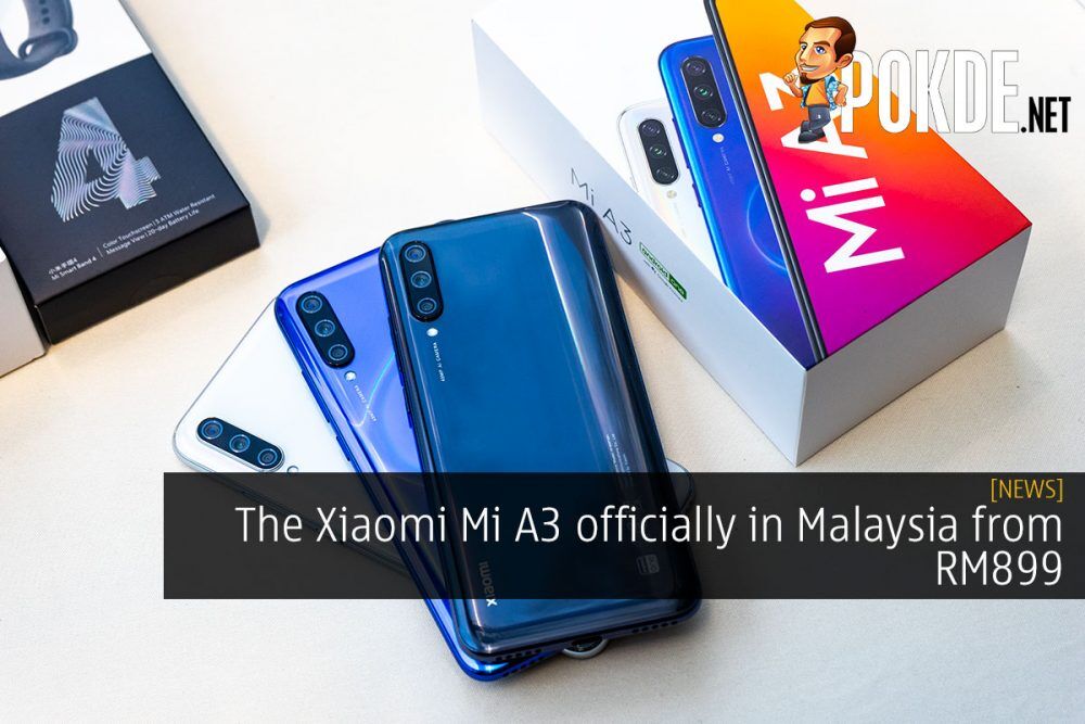The Xiaomi Mi A3 officially in Malaysia from RM899 25
