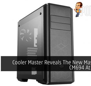Cooler Master Reveals The New MasterBox CM694 At RM499 38