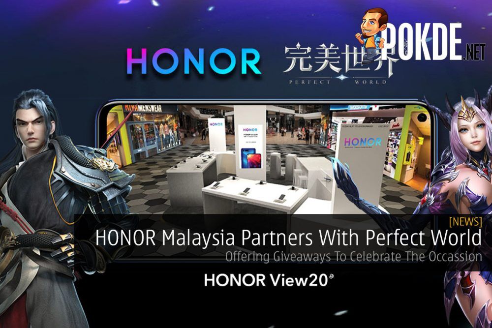 HONOR Malaysia Partners With Perfect World — Offering Giveaways To Celebrate The Occassion 24