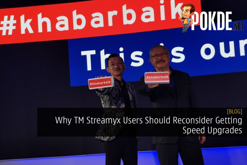Why TM Streamyx Users Should Reconsider Getting Speed Upgrades 27