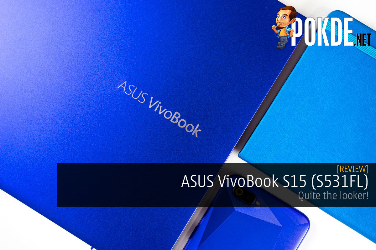 ASUS VivoBook S15 (S531FL) Review — Quite The Looker! – Pokde.Net