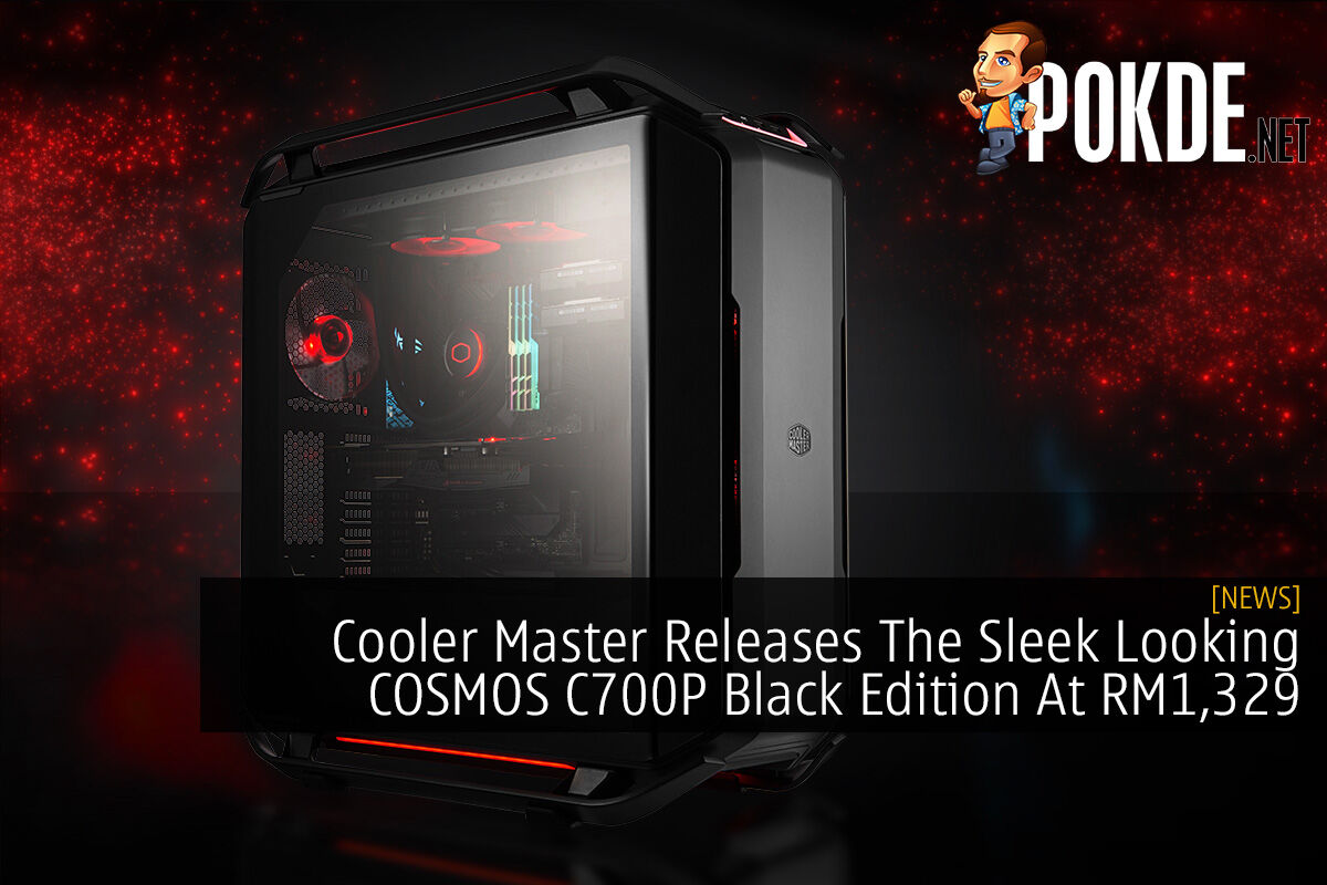 Cooler Master Releases The Sleek Looking Cosmos C700p Black Edition At Rm1 329 Pokde Net