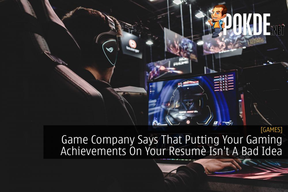 Game Company Says That Putting Your Gaming Achievements On Your Resumè Isn't A Bad Idea 23