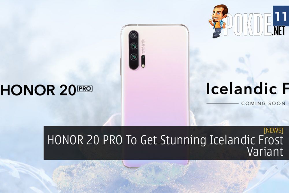 HONOR 20 PRO To Get Stunning Icelandic Frost Variant 18