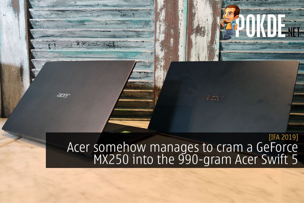 [IFA 2019] Acer somehow manages to cram a GeForce MX250 into the 990-gram Acer Swift 5 21