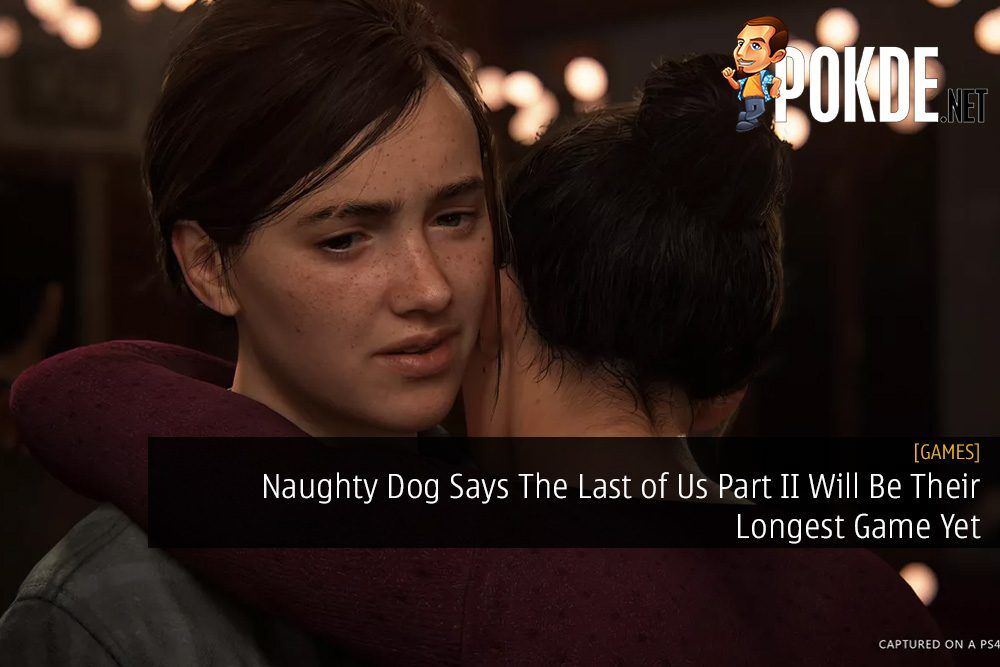 Naughty Dog Says The Last of Us Part II Will Be Their Longest Game Yet 22