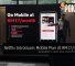 Netflix Introduces Mobile Plan At RM17/month — Available For Both New And Existing Users 30