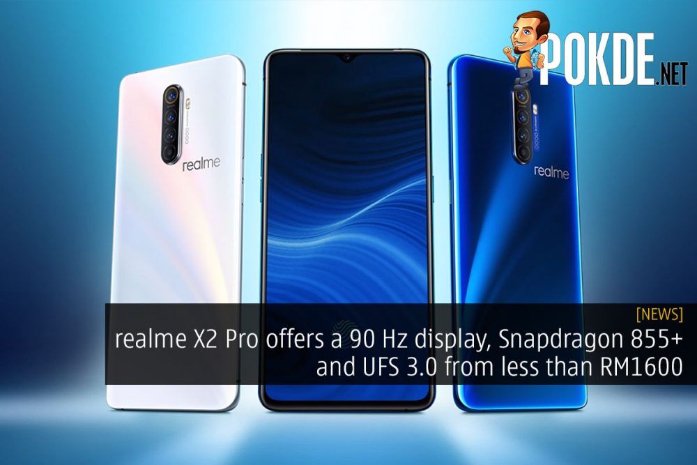 Realme X2 Pro Offers A 90 Hz Display Snapdragon 855 And Ufs 3 0 From Less Than Rm1600 Pokde Net