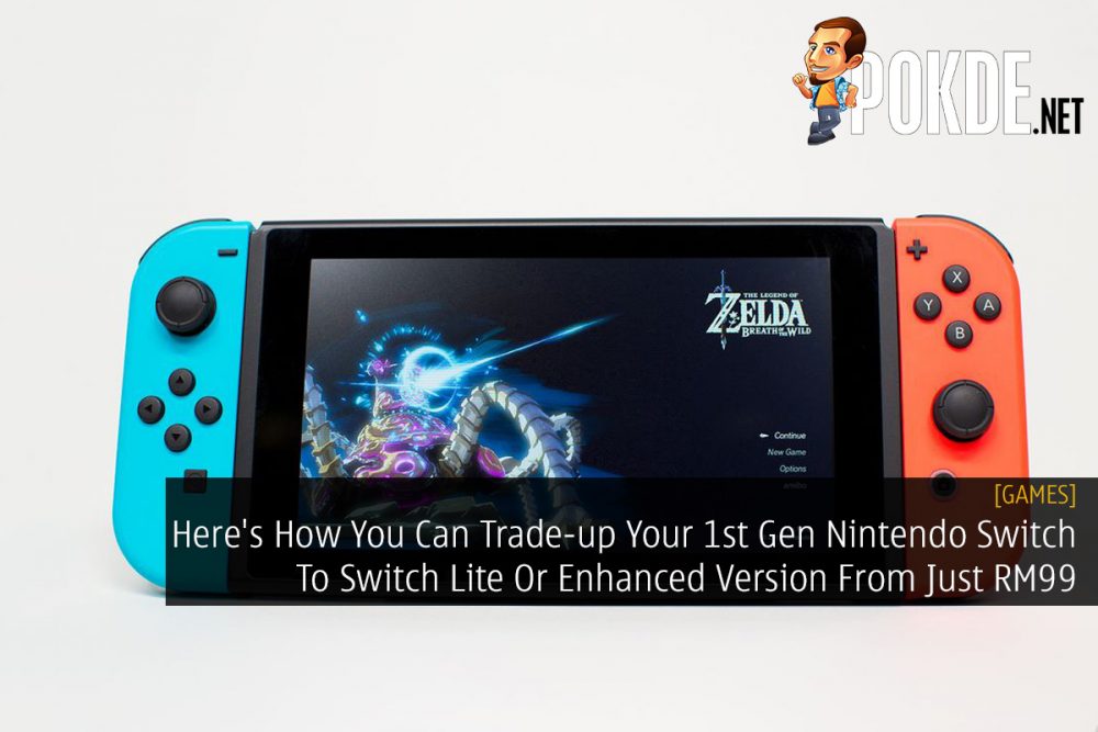 Here's How You Can Trade-up Your 1st Gen Nintendo Switch To Switch Lite Or Enhanced Version From Just RM99 20