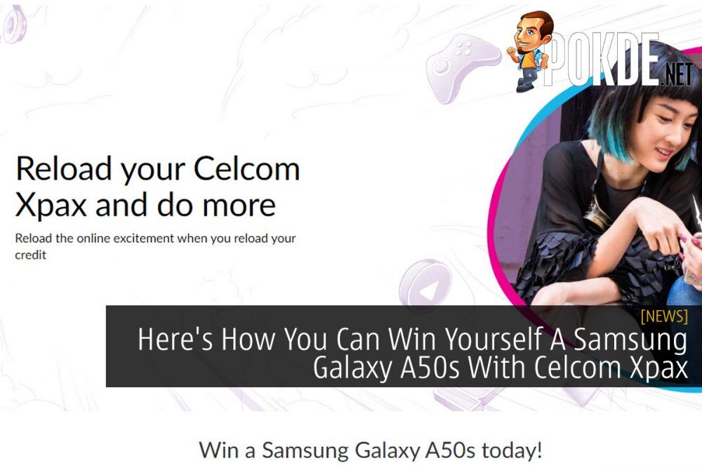 Here's How You Can Win Yourself A Samsung Galaxy A50s With Celcom Xpax 19
