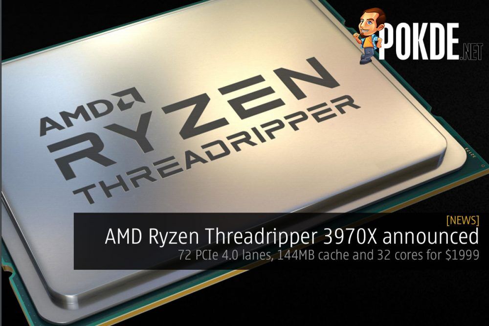 AMD Ryzen Threadripper 3970X announced — 72 PCIe 4.0 lanes, 144MB cache and 32 cores for $1999 19